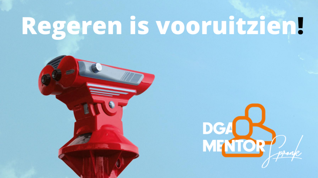 Regeren is vooruitzien!